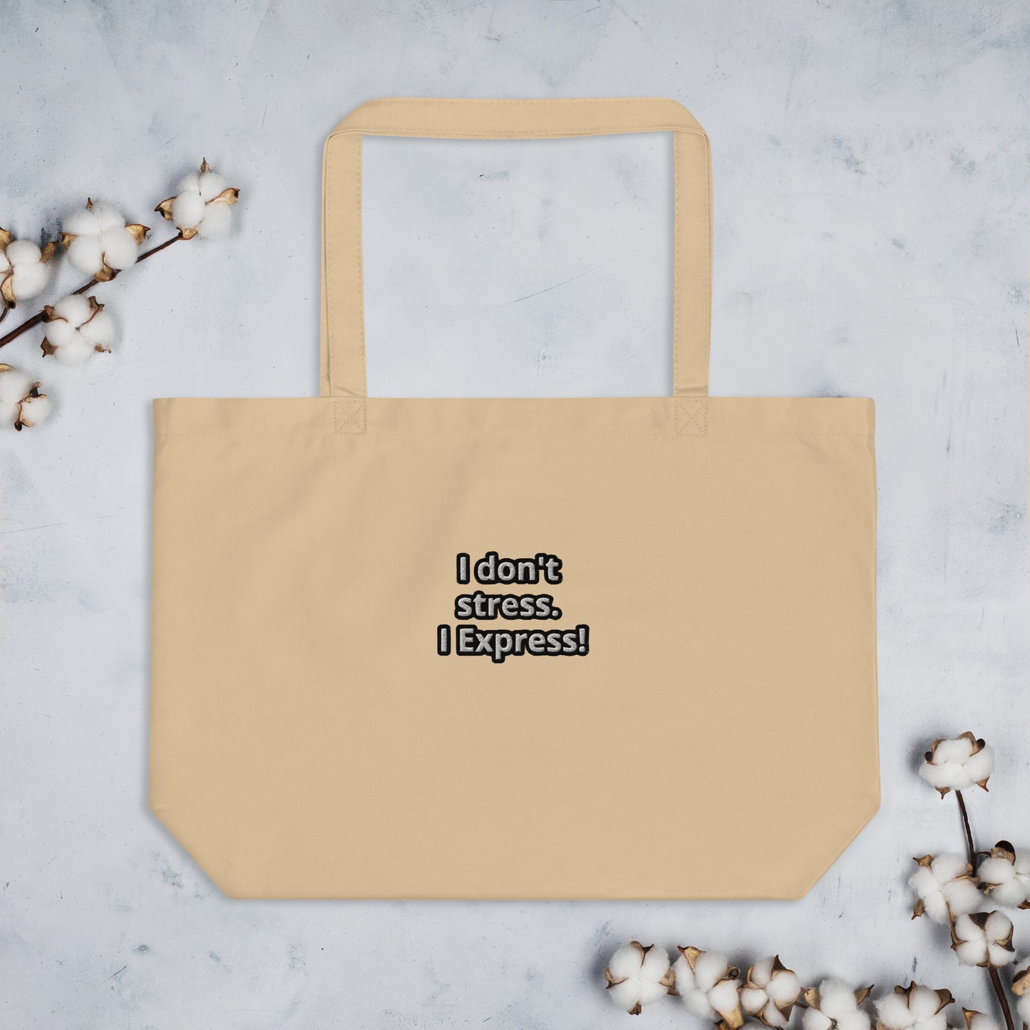 I don't stress. I Express! Large organic tote bag