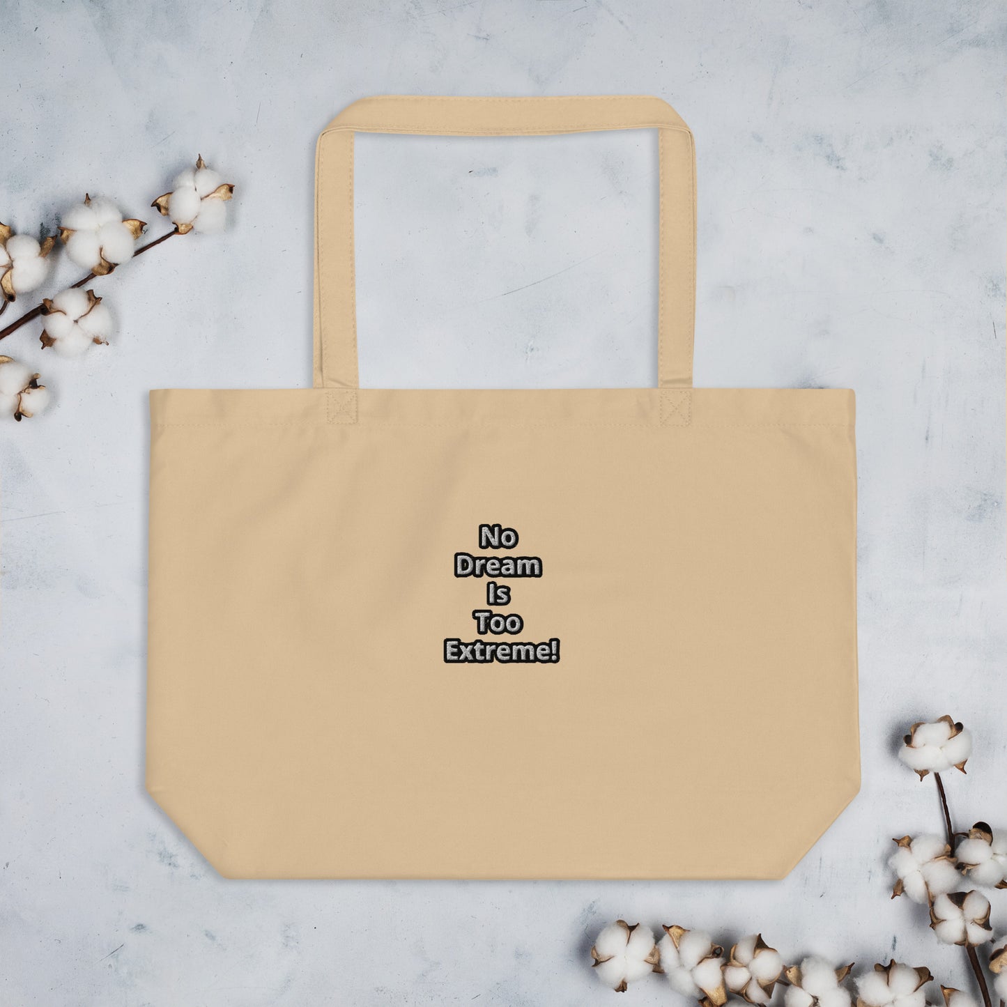 No Dream Is Too Extreme! Large organic tote bag