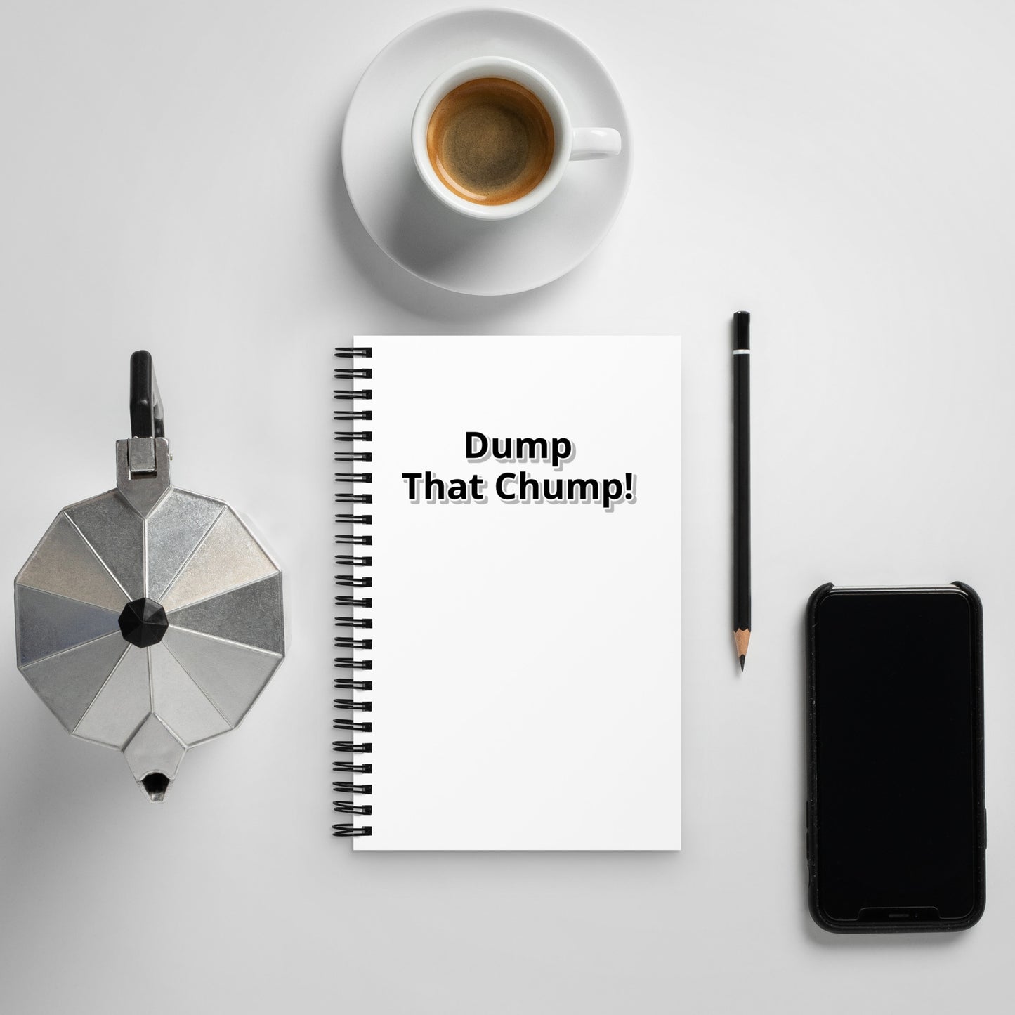 Dump That Chump! Spiral Notebook
