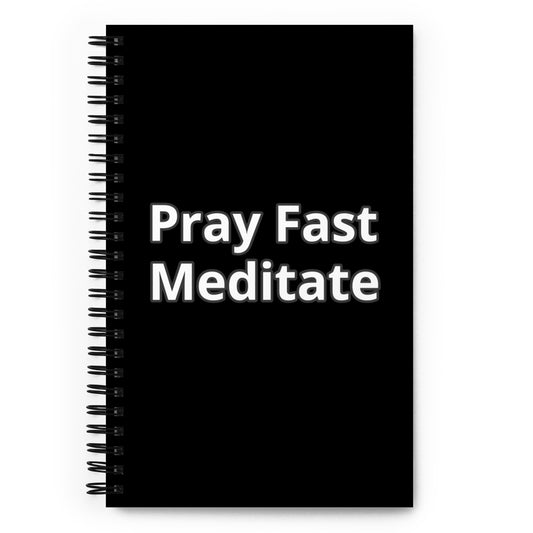 Pray Fast Meditate Spiral notebook