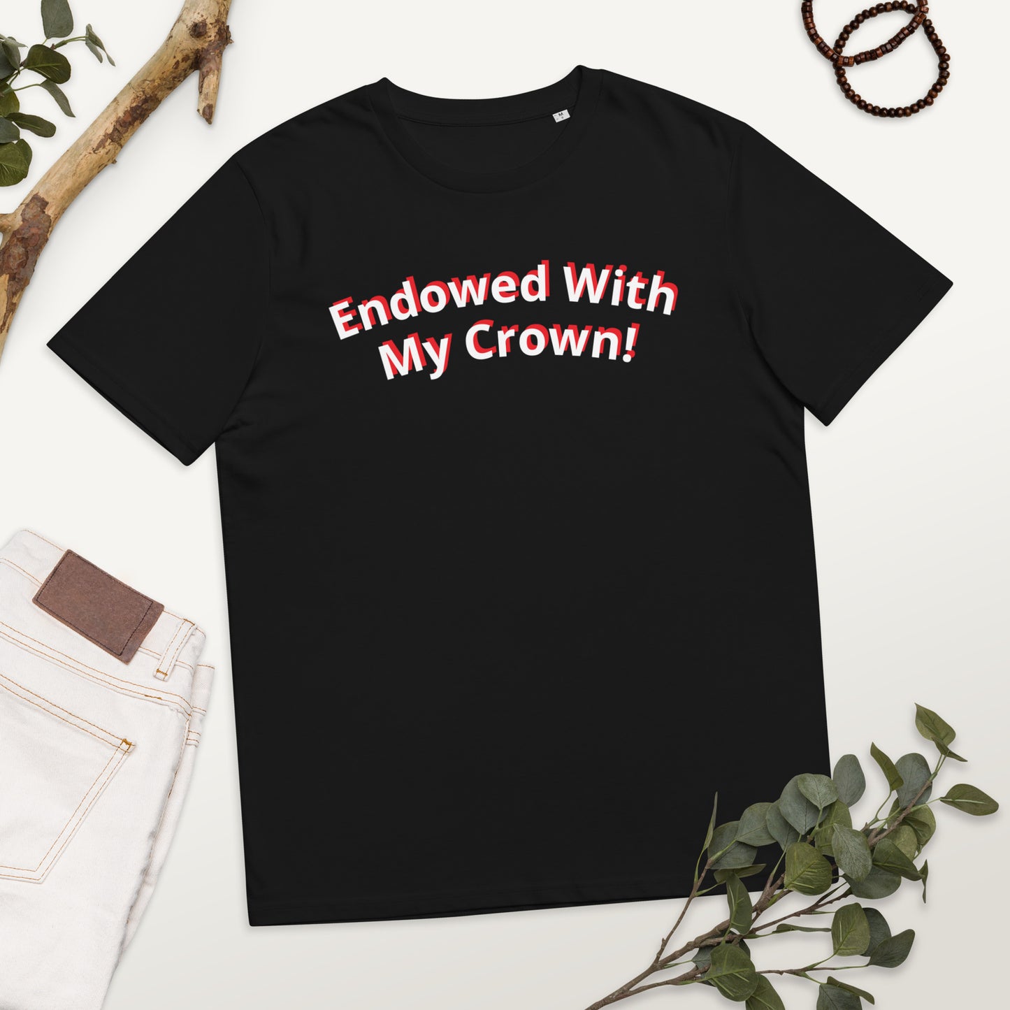 Endowed With My Crown! Unisex organic cotton t-shirt