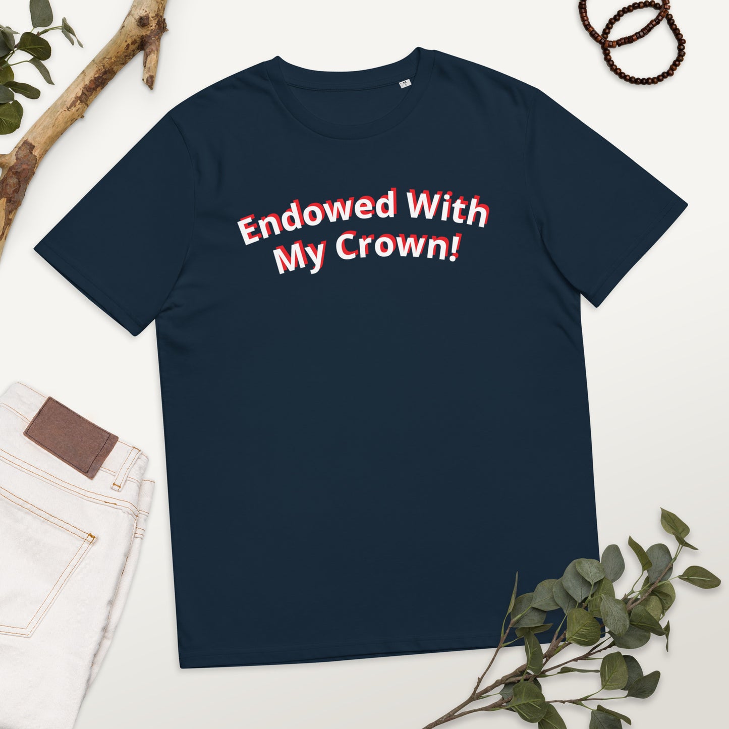 Endowed With My Crown! Unisex organic cotton t-shirt