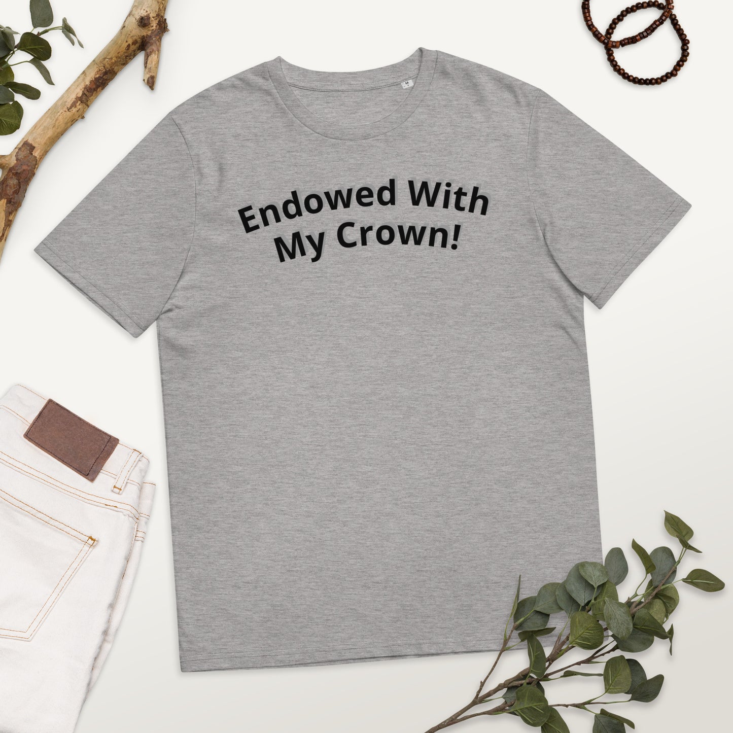 Endowed With My Crown! Unisex organic cotton t-shirt