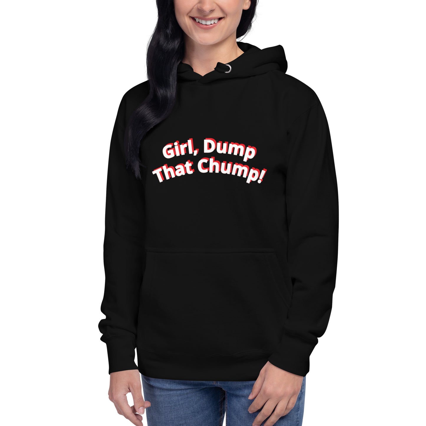 Girl, Dump That Chump! Unisex Premium Hoodie
