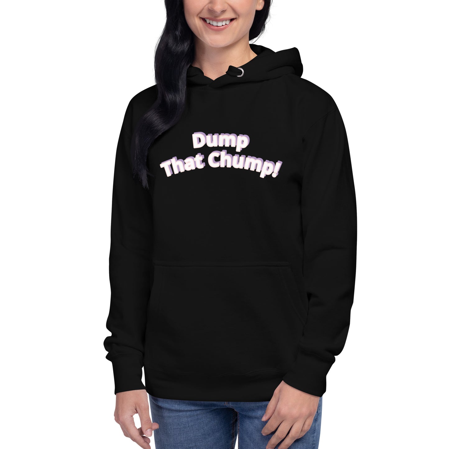 Dump That Chump! Hoodie