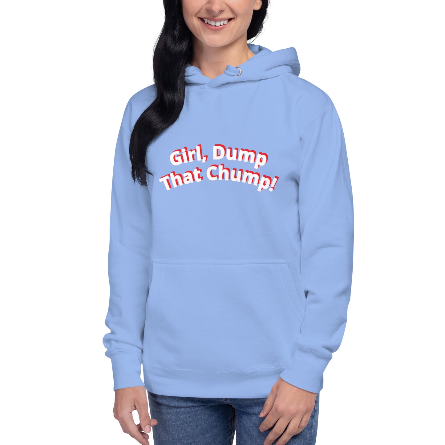 Girl, Dump That Chump! Unisex Premium Hoodie