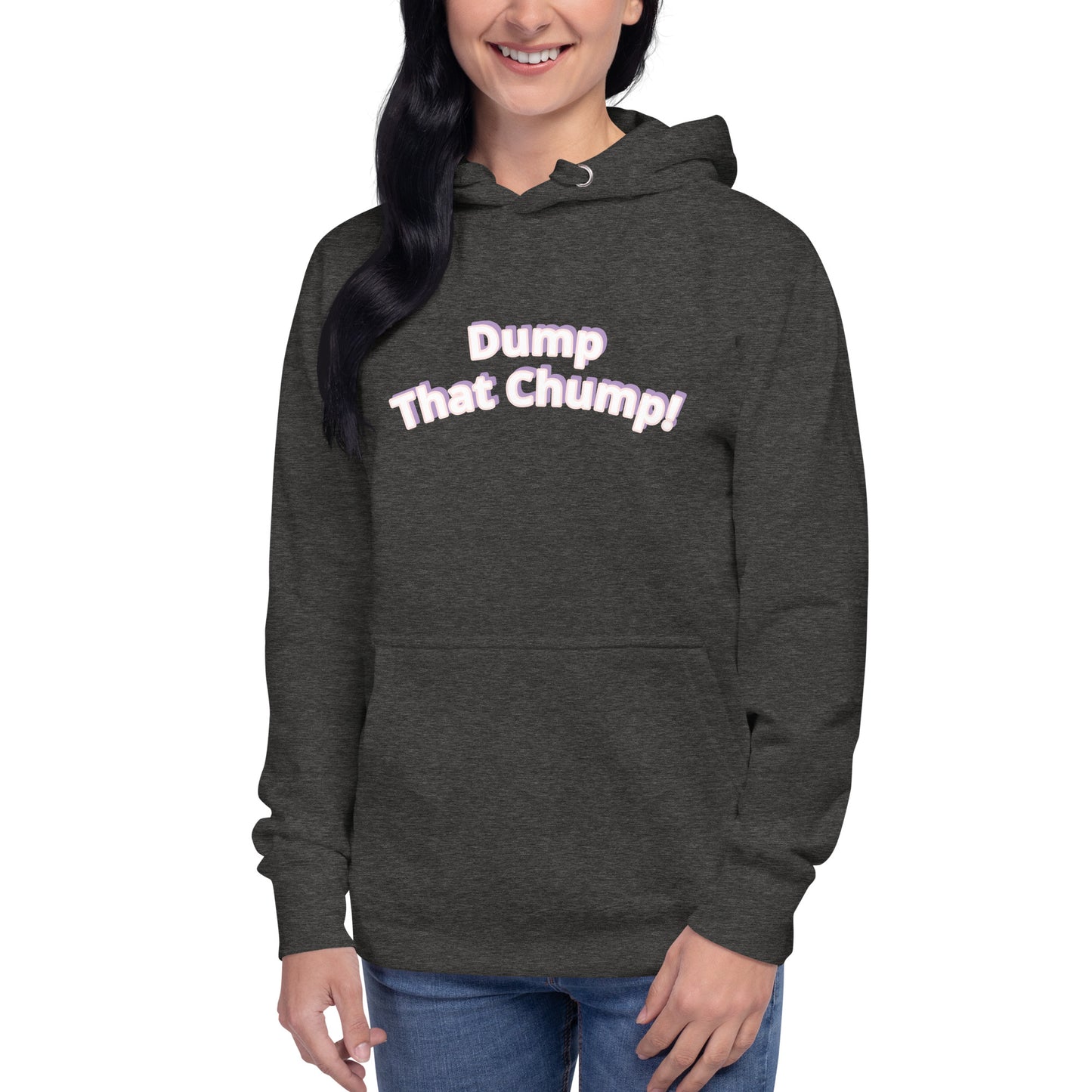 Dump That Chump! Hoodie
