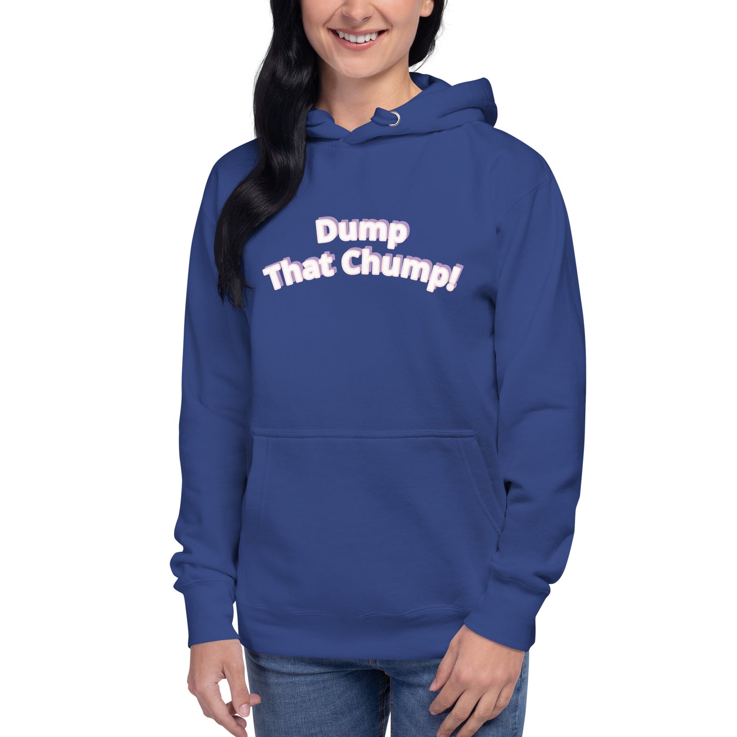Dump That Chump! Hoodie