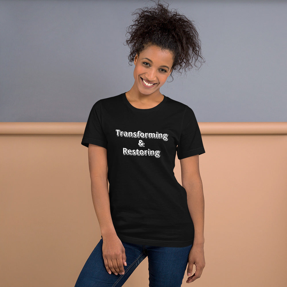 Transforming & Restoring Unisex t-shirt