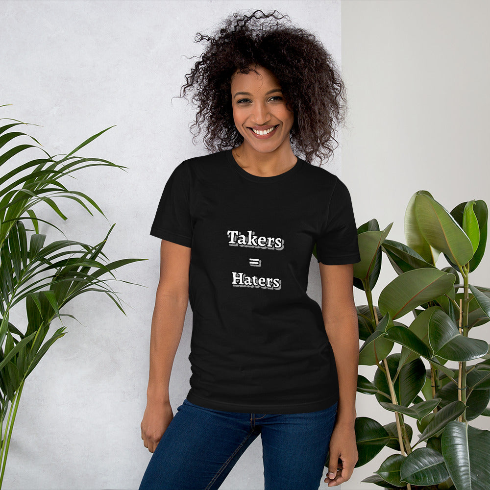 Takers = Haters Unisex t-shirt