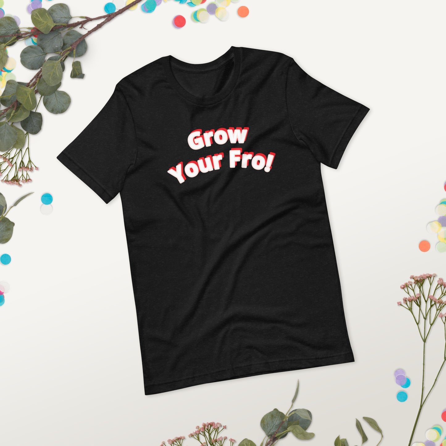 Grow Your Fro! Unisex t-shirt