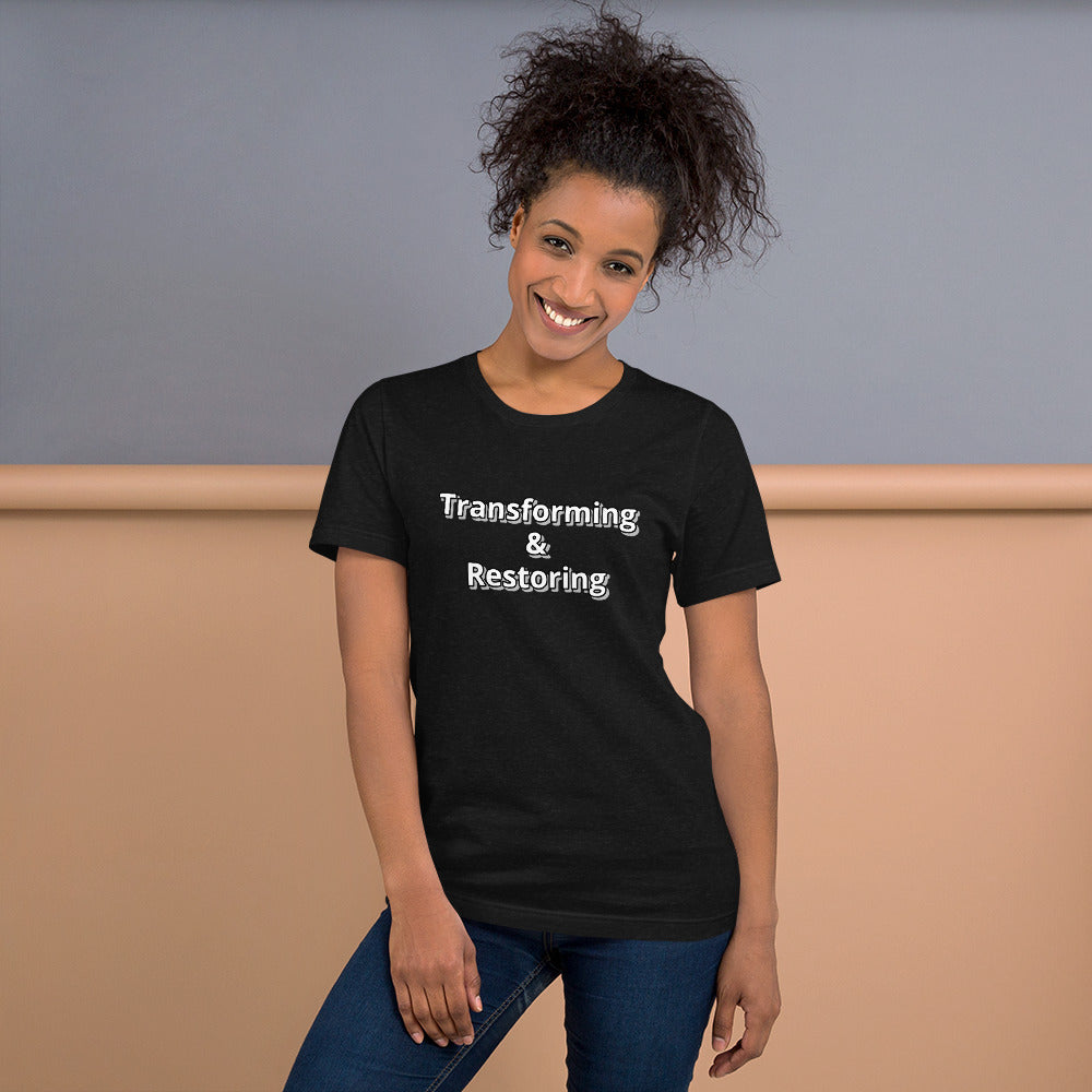 Transforming & Restoring Unisex t-shirt