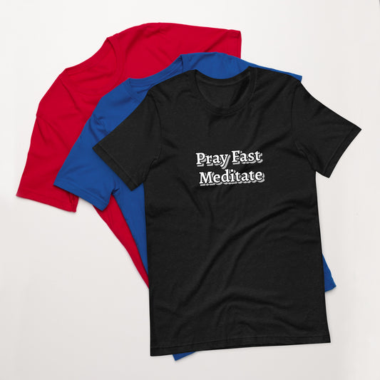 Pray Fast Meditate Unisex t-shirt