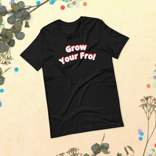 Grow Your Fro!  Unisex t-shirt