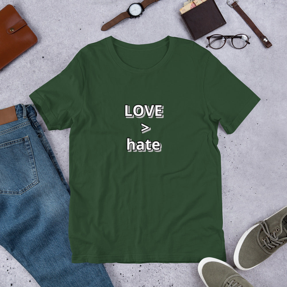 LOVE > hate Unisex t-shirt