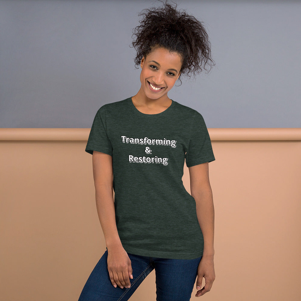 Transforming & Restoring Unisex t-shirt