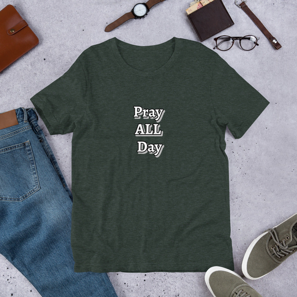 Pray ALL Day Unisex t-shirt