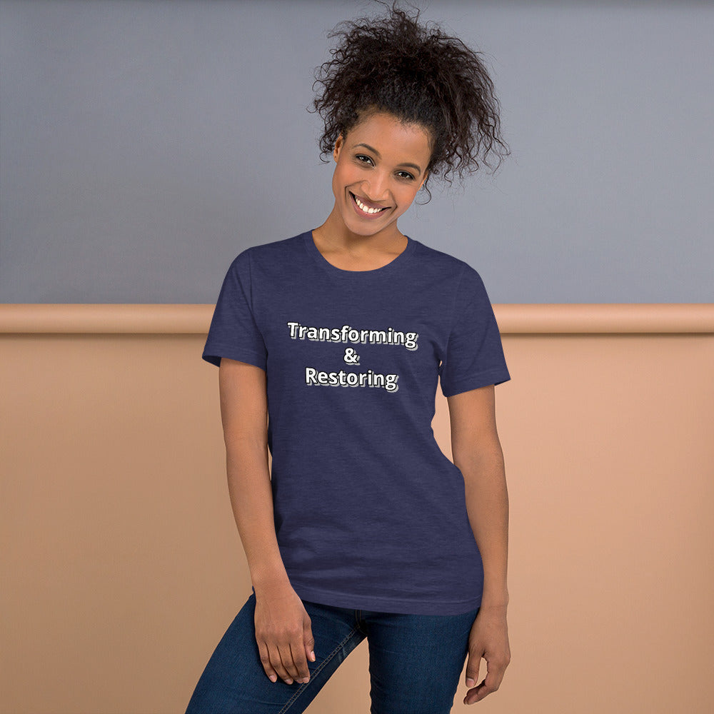 Transforming & Restoring Unisex t-shirt
