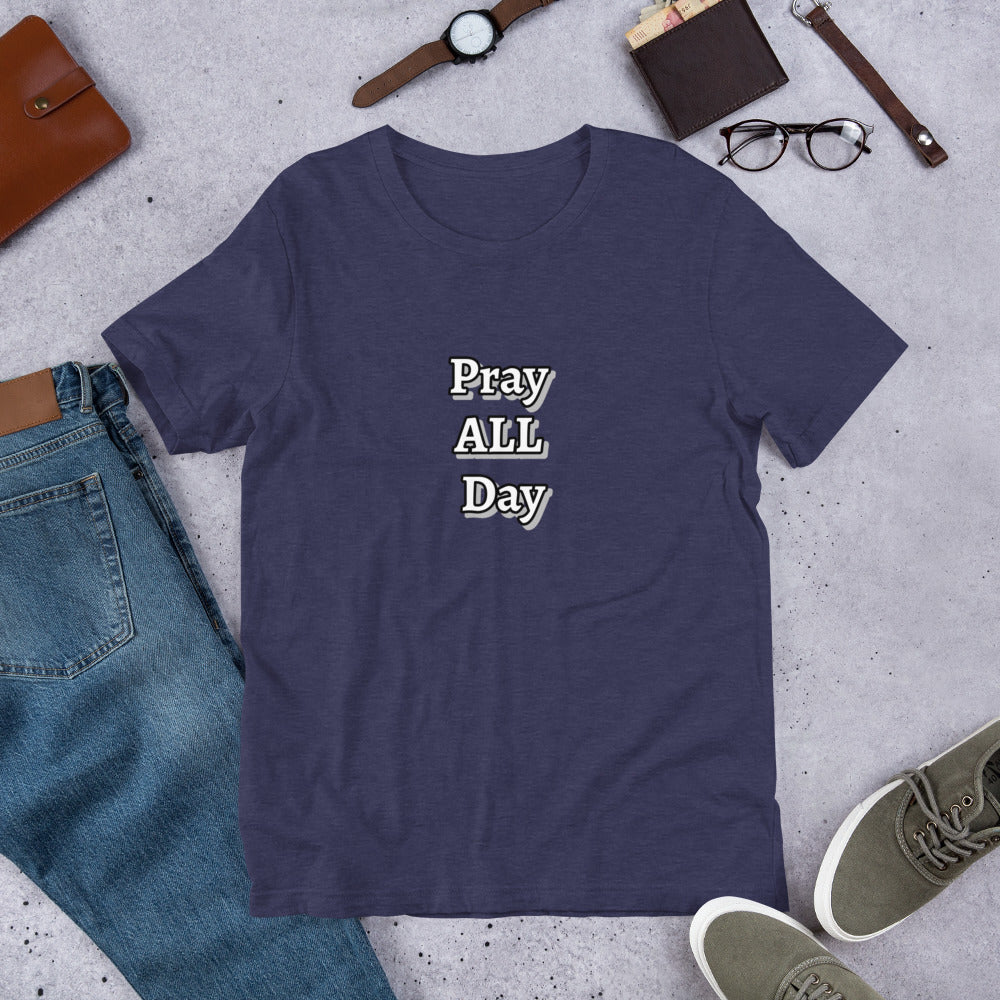 Pray ALL Day Unisex t-shirt