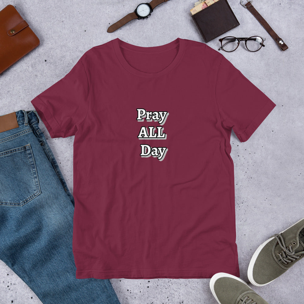 Pray ALL Day Unisex t-shirt