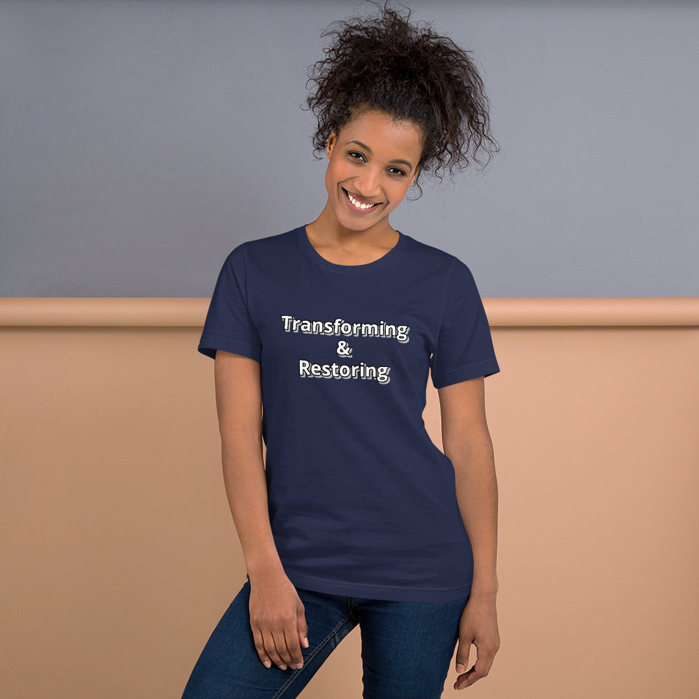 Transforming & Restoring Unisex t-shirt