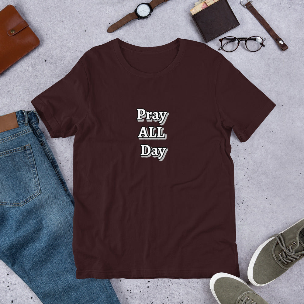 Pray ALL Day Unisex t-shirt