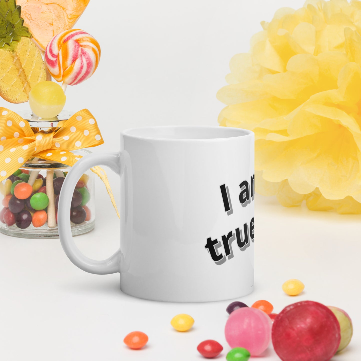 I am my true love. White glossy mug