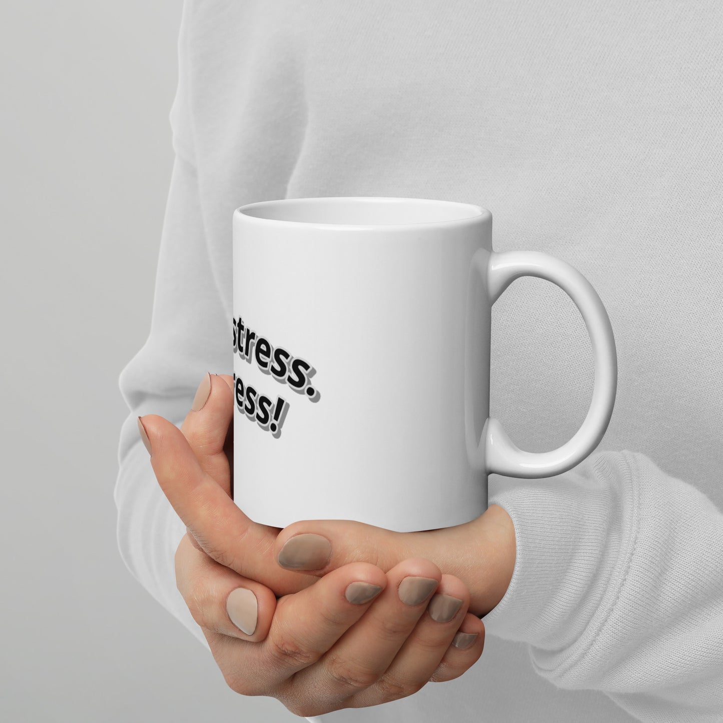 I don't stress. I Express! White glossy mug