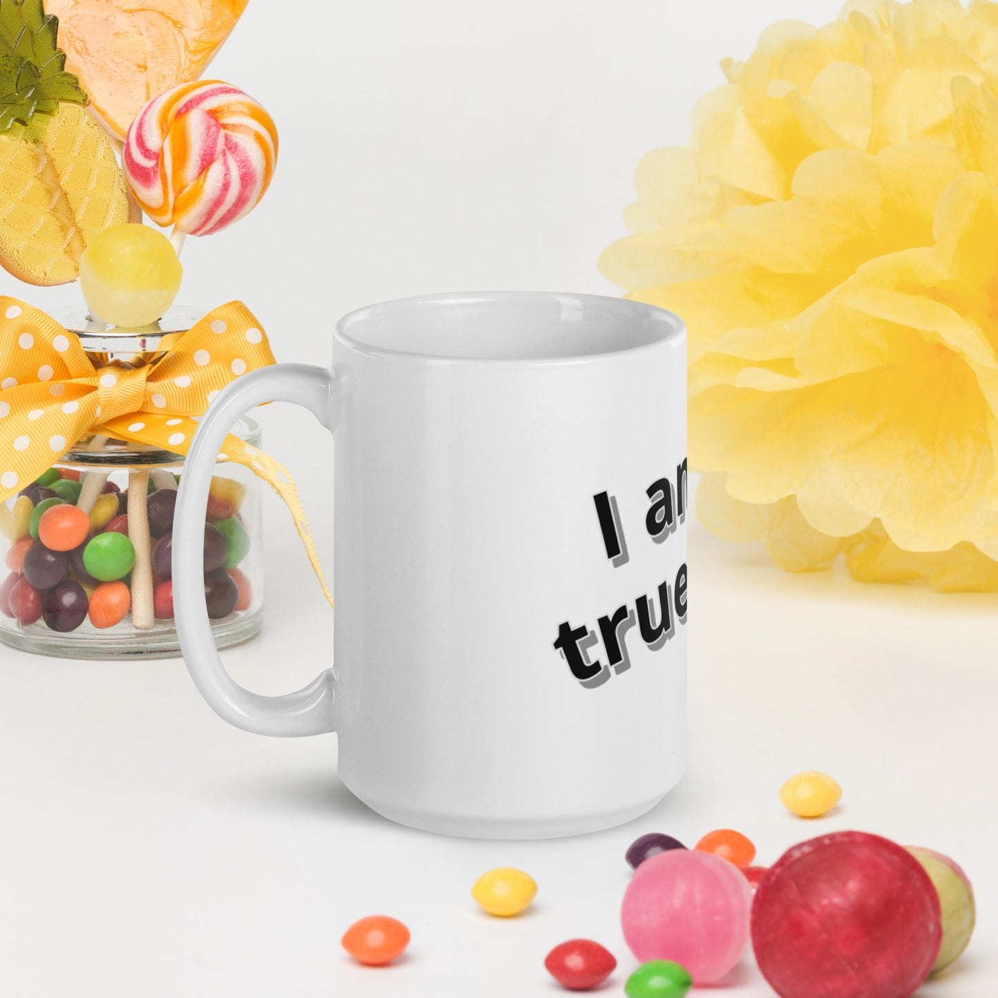 I am my true love. White glossy mug