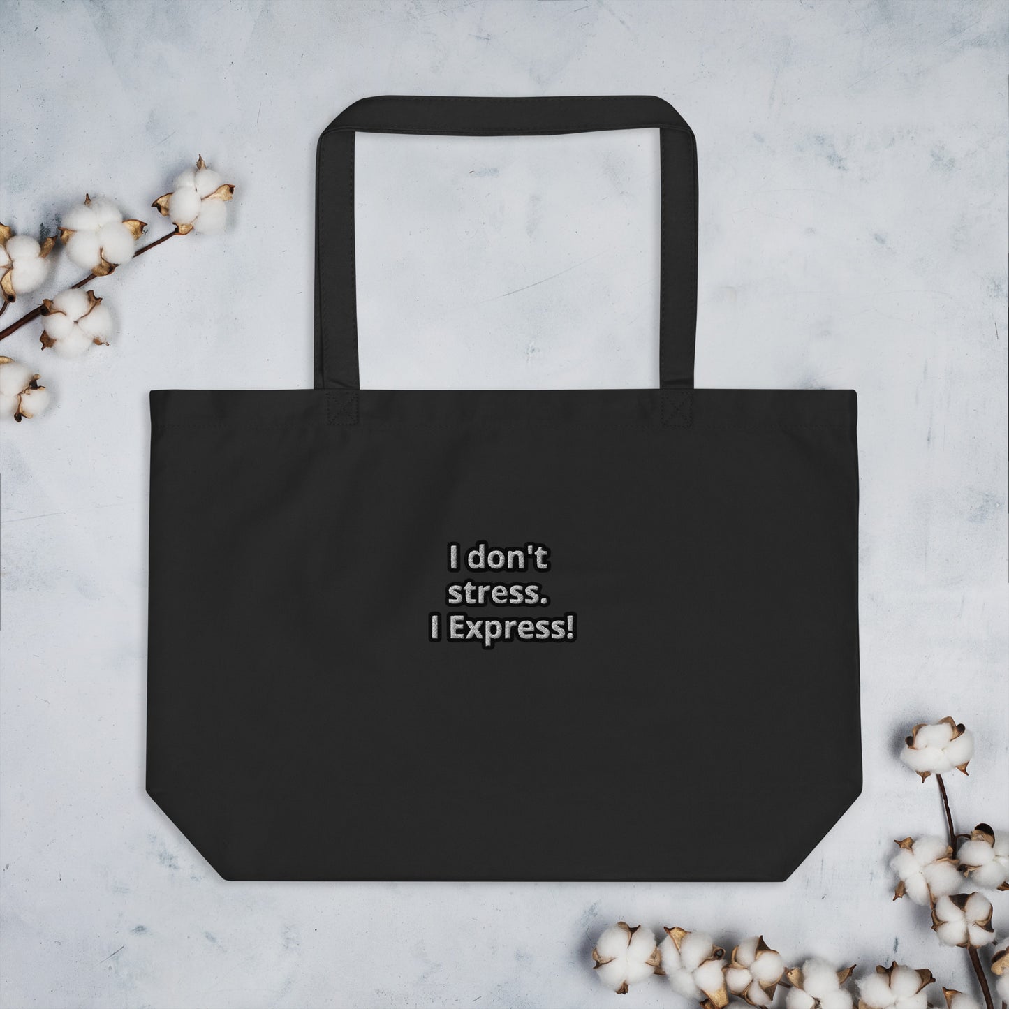 I don't stress. I Express! Large organic tote bag
