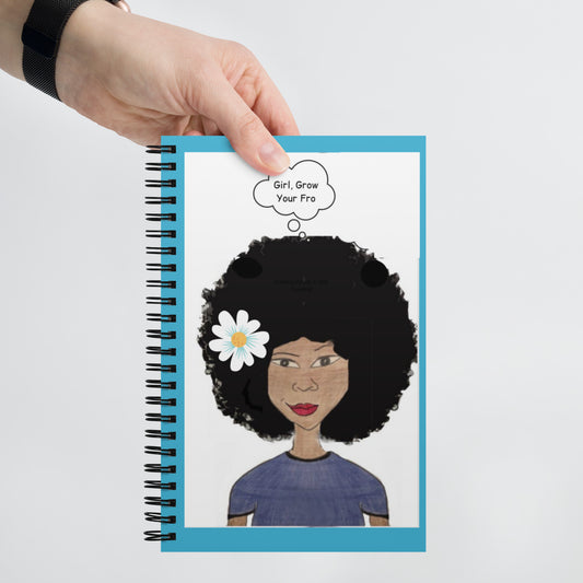 Girl, Grow Your Fro! Spiral Notebook