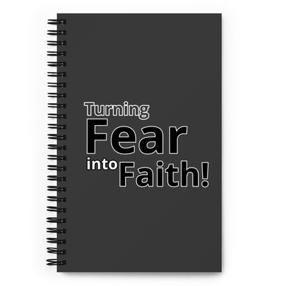 Turning Fear Into Faith! Spiral notebook