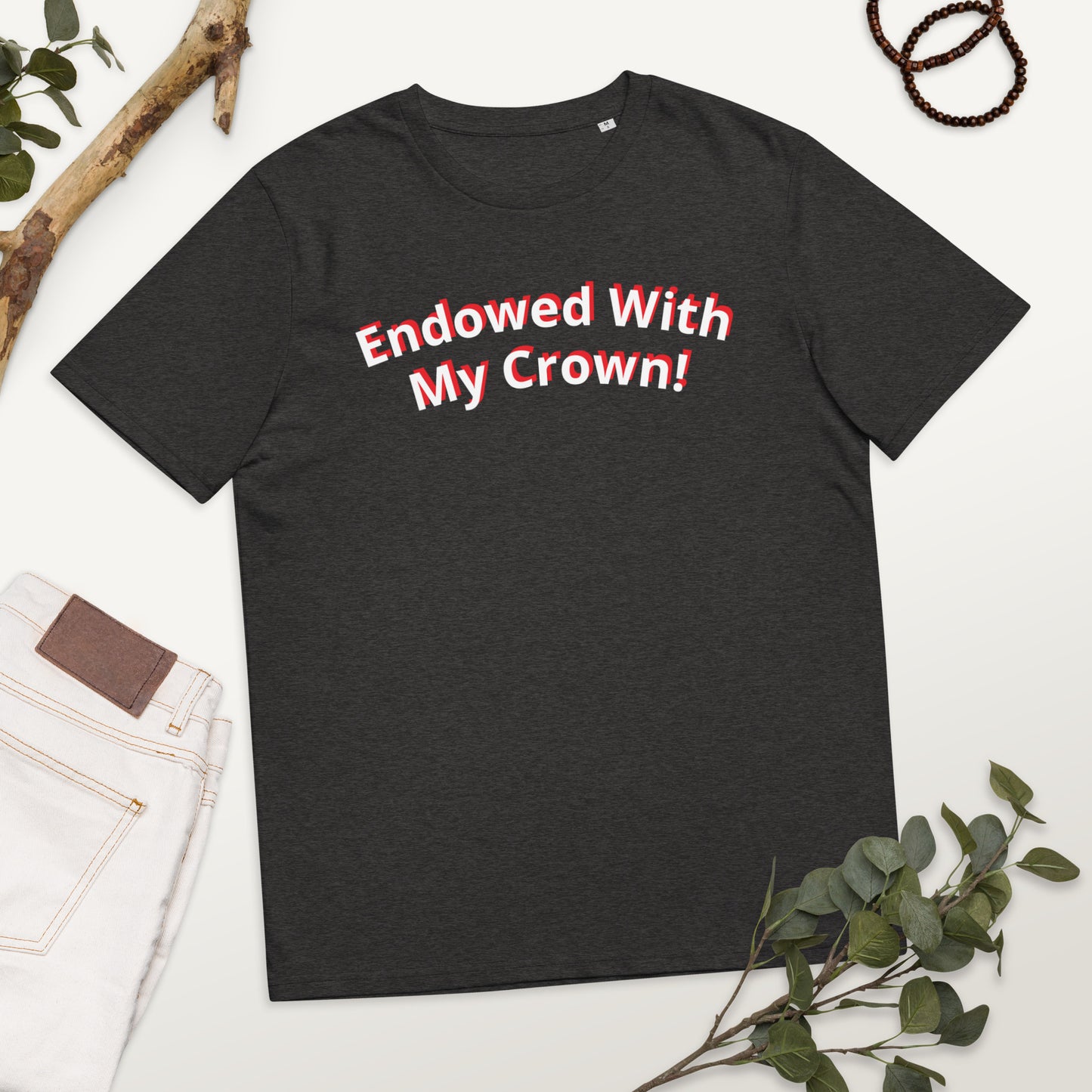 Endowed With My Crown! Unisex organic cotton t-shirt