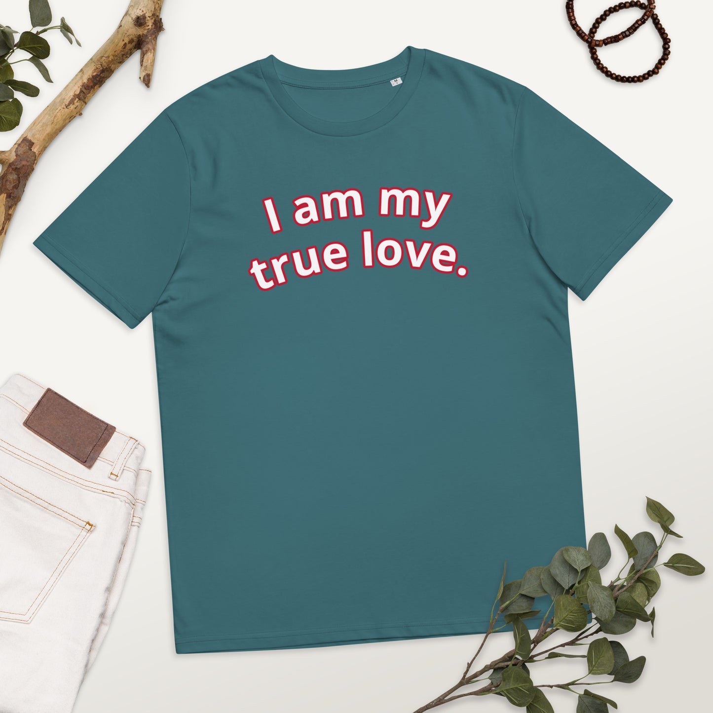 I am my true love. Unisex organic cotton t-shirt