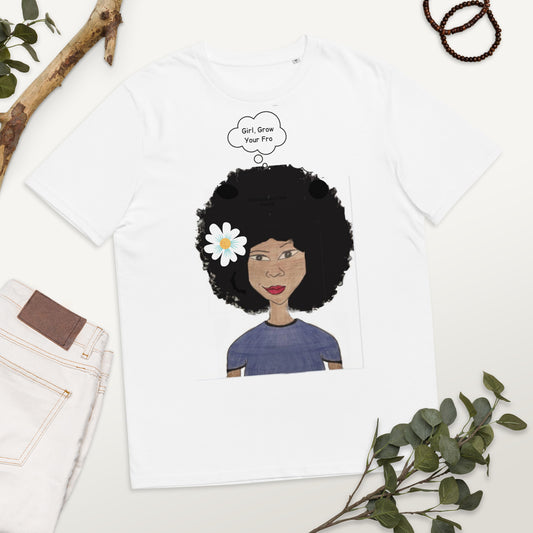 Girl, Grow Your Fro! Unisex organic cotton t-shirt