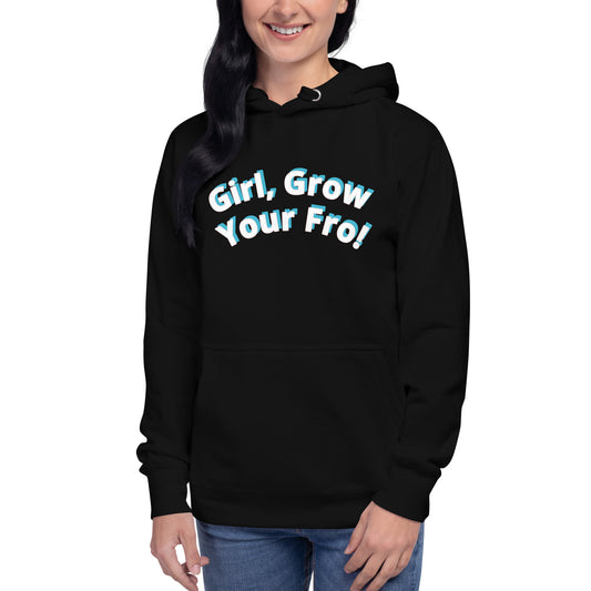Girl, Grow Your 'Fro Unisex Premium Hoodie