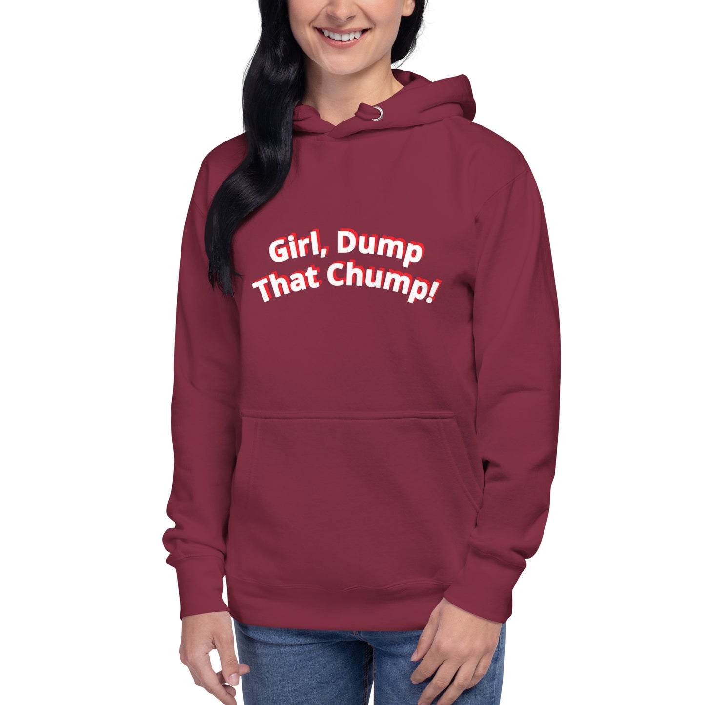 Girl, Dump That Chump! Unisex Premium Hoodie