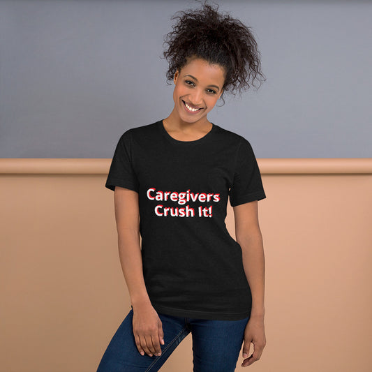 Caregivers Crush It! Unisex T-Shirt