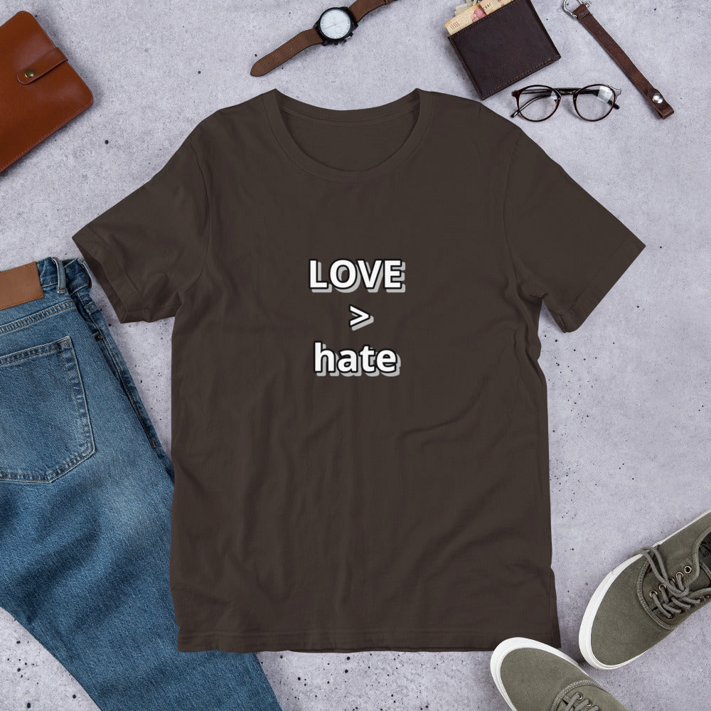 LOVE > hate Unisex t-shirt