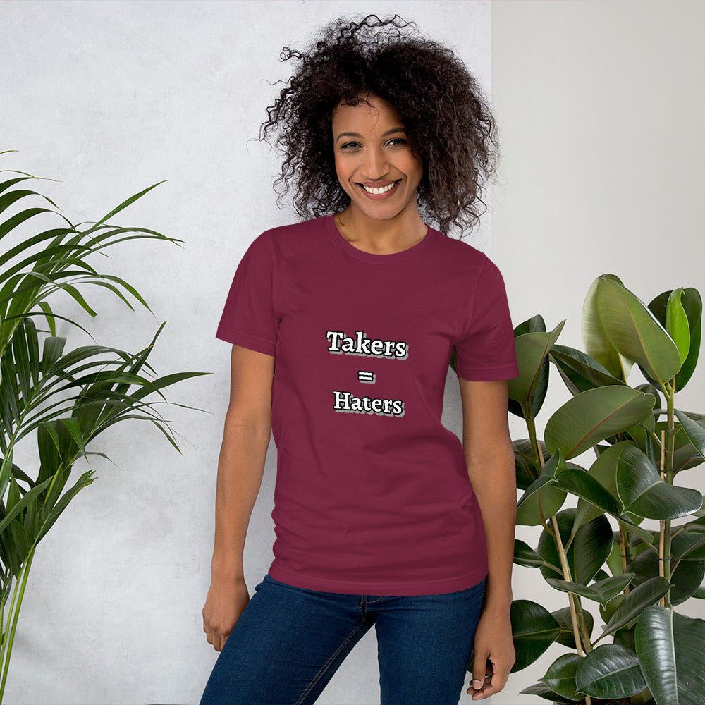 Takers = Haters Unisex t-shirt
