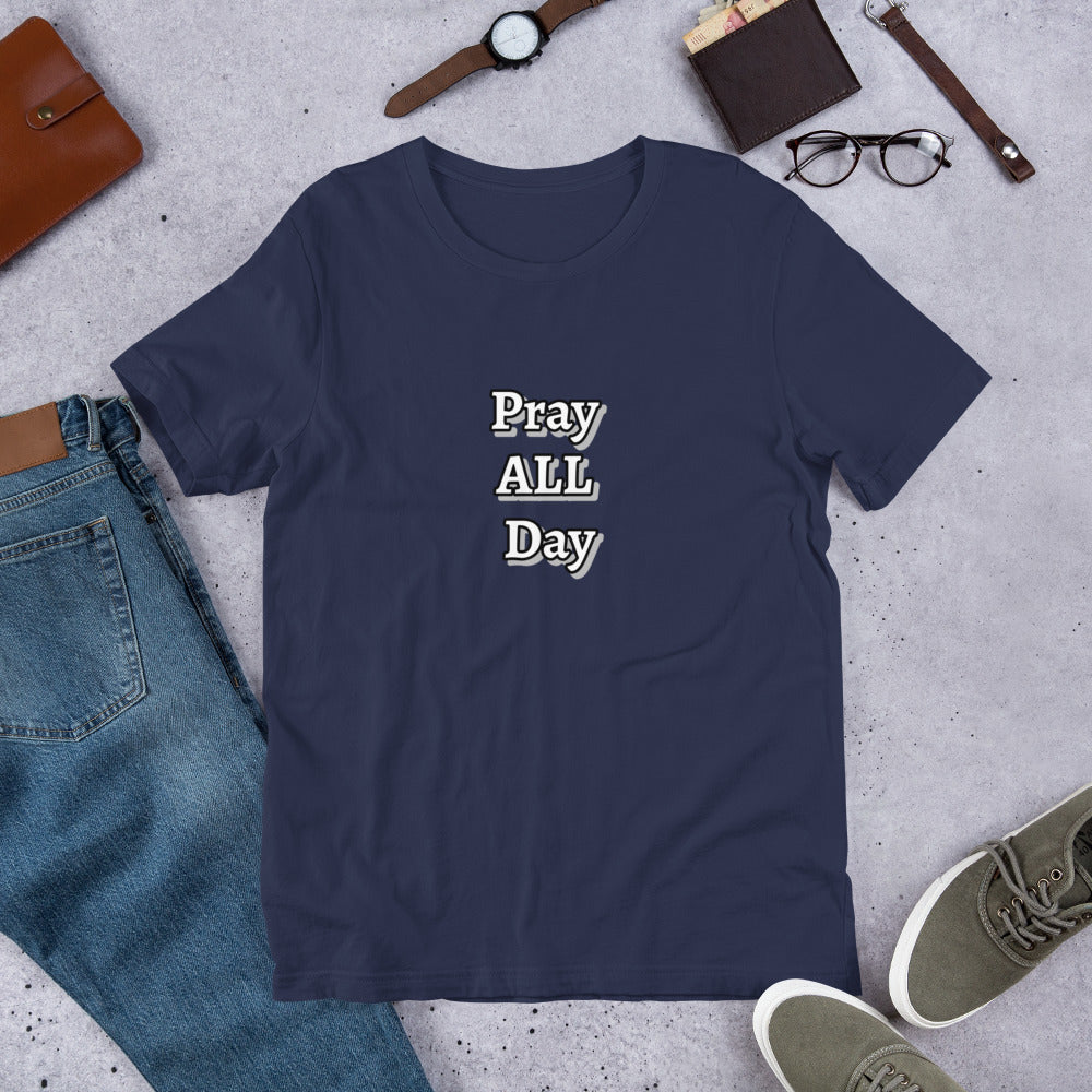 Pray ALL Day Unisex t-shirt