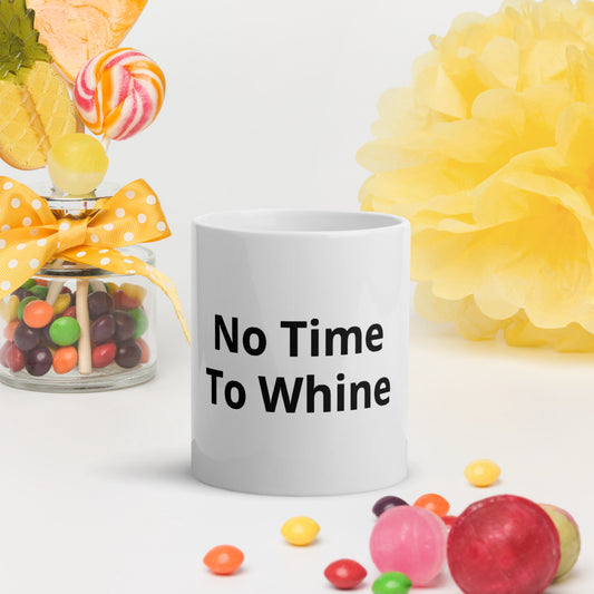 No Time To Whine Mug