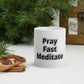 Pray Fast Meditate glossy mug