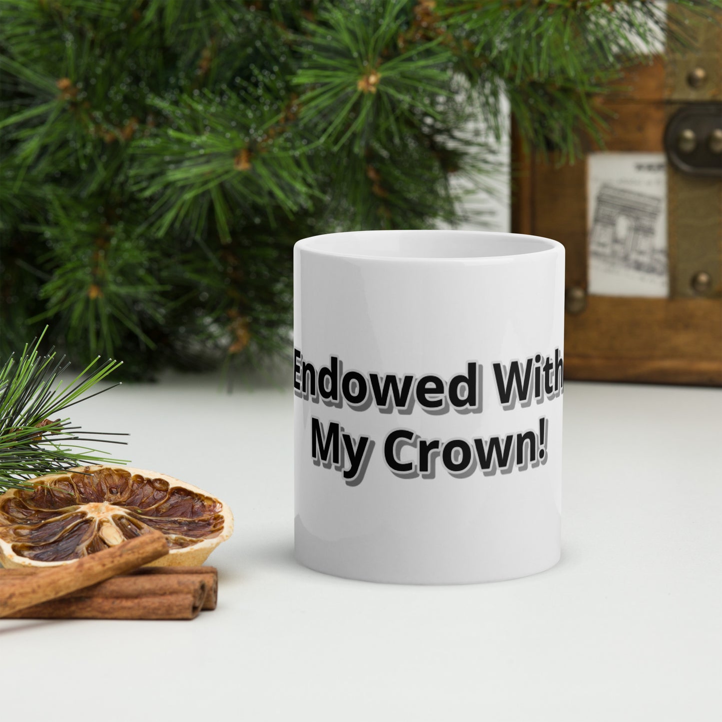 Endowed With My Crown! White glossy mug